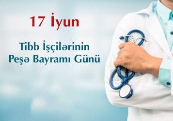 Qusar Rayon İcra Hakimiyyəti başçısının 17 İyun – Tibb İşçilərinin Peşə Bayramı Günü münasibətilə təbriki